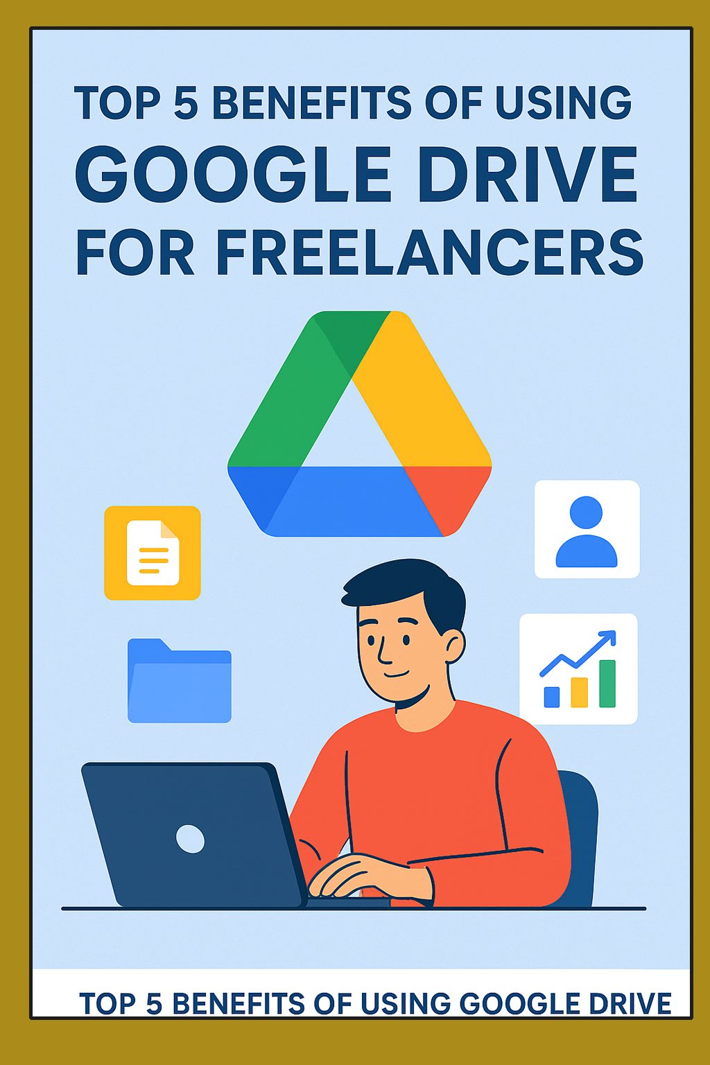 Top 5 Benefits of Using Google Drive for Freelancers